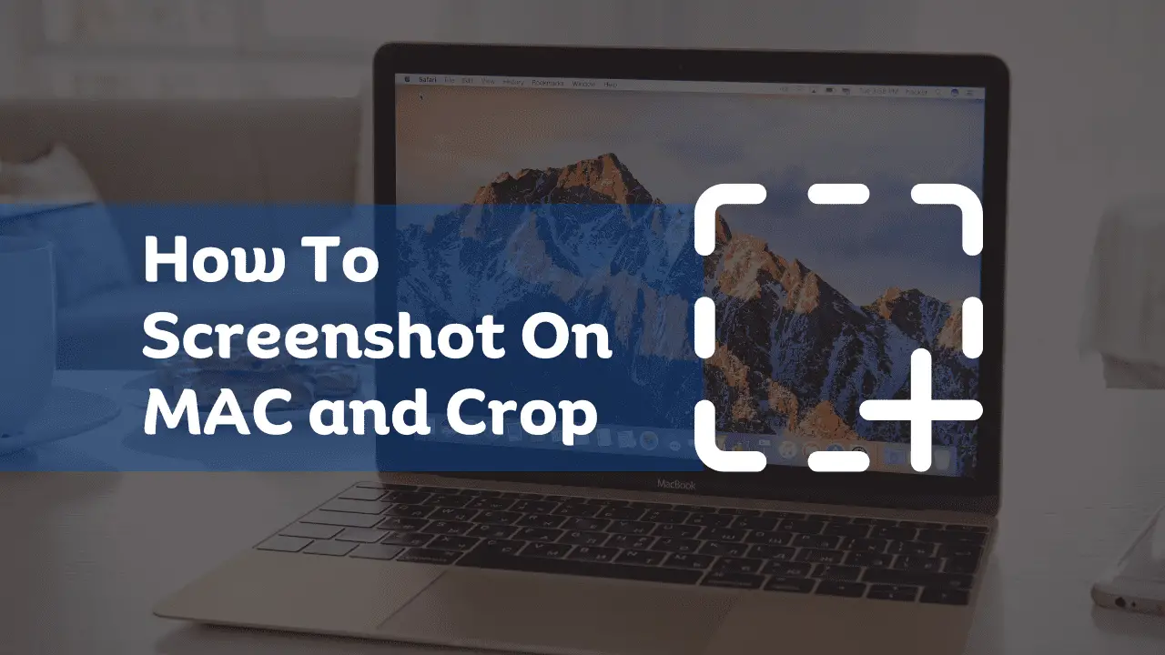 How to Screenshot on Mac and Crop: 2 Simple Ways to Do It and Apps